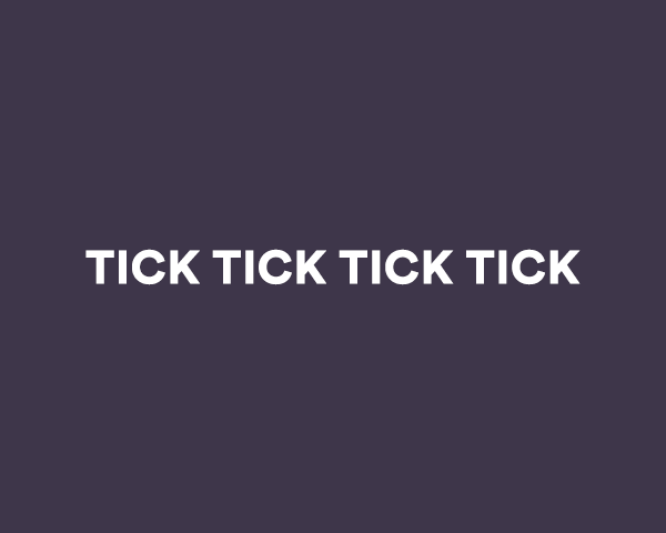 Tick Tick Tick